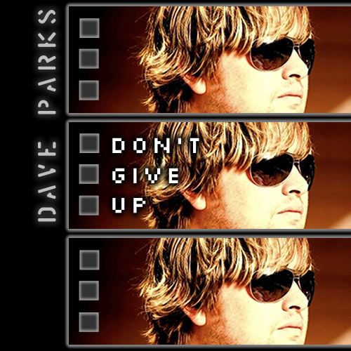 Dave Parks: Don't Give Up