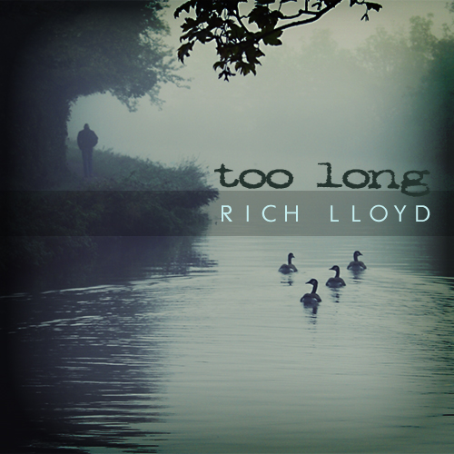 Rich Lloyd: Too Long
