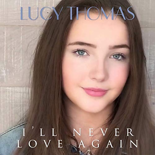 Lucy Thomas: I'll Never Love Again